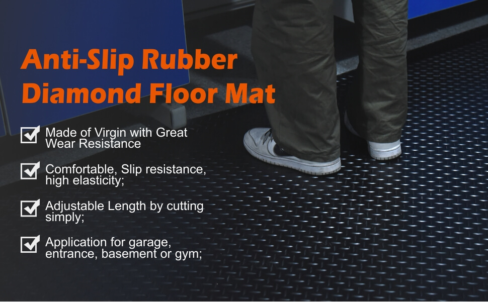 Anti-Slip Rubber Diamond Floor Mat: Made of Virgin with Great Wear Resistance; Comfortable, Slip resistance. high elasticity; Adjustable Length by cutting simply; Application for garage,entrance, basement or gym;